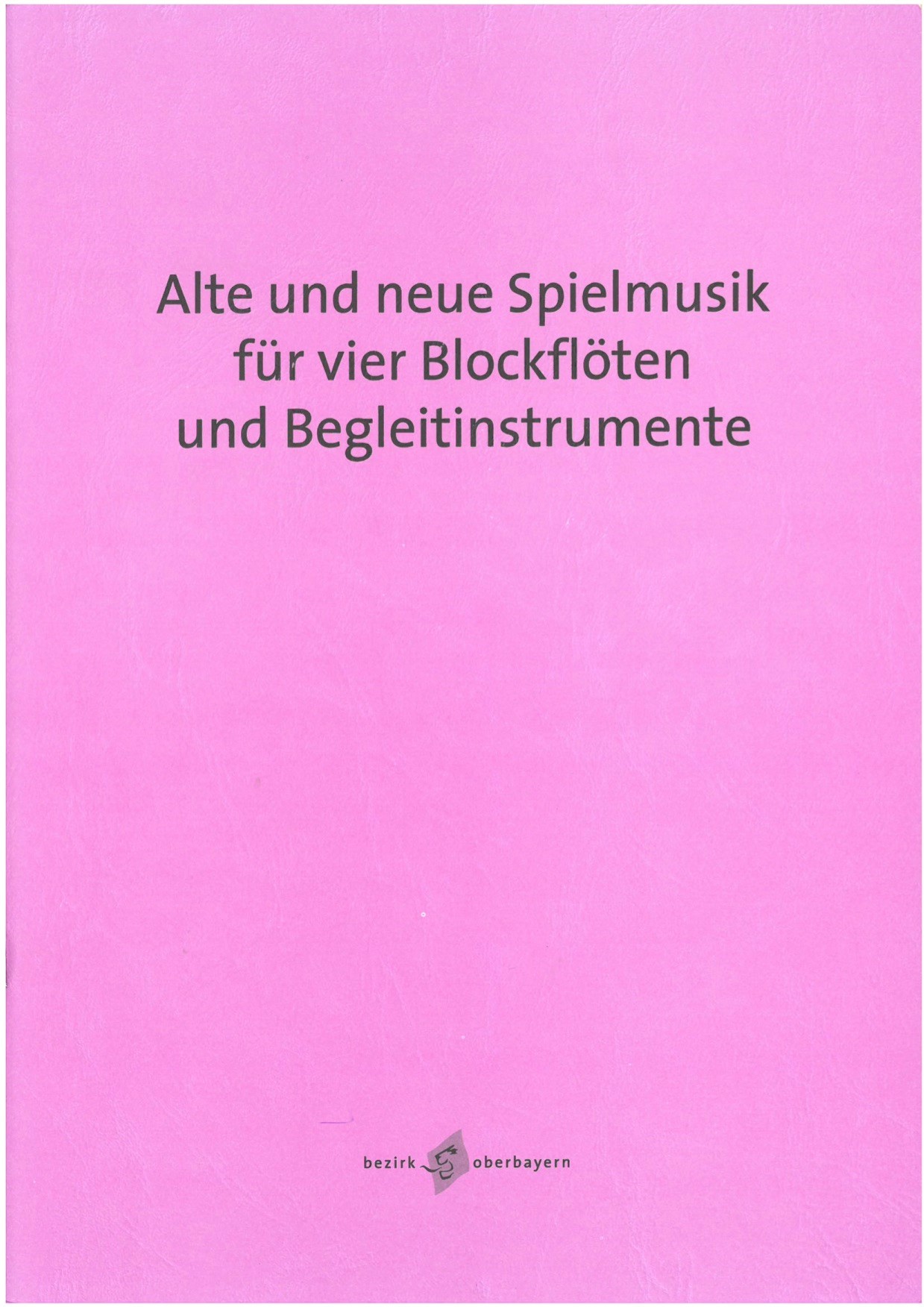 Alte und neue Spielmusik für vier Blockflöten und Begleitinstrumente