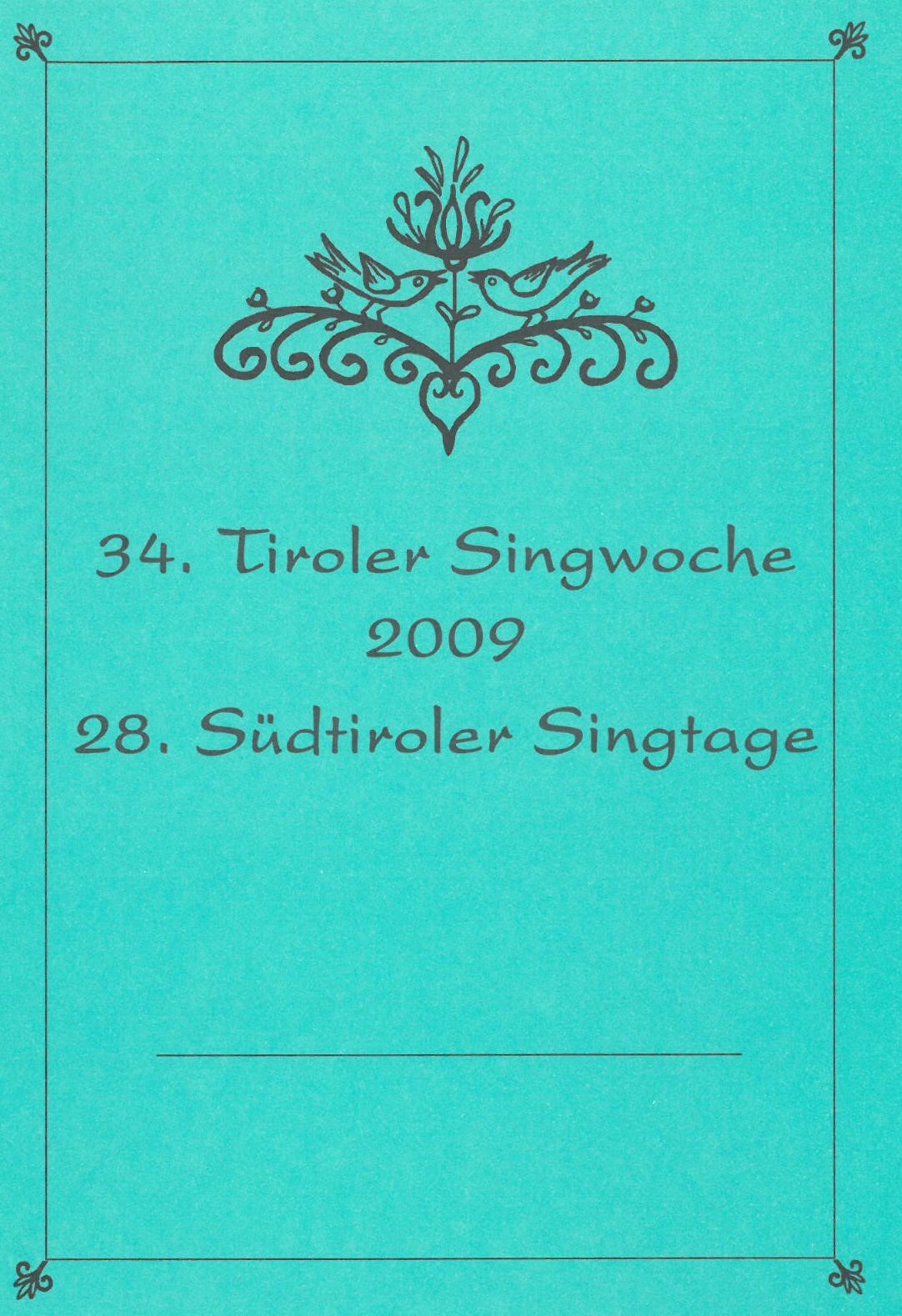 34. Tiroler Singwoche und 28. Südtiroler Singtage 2009