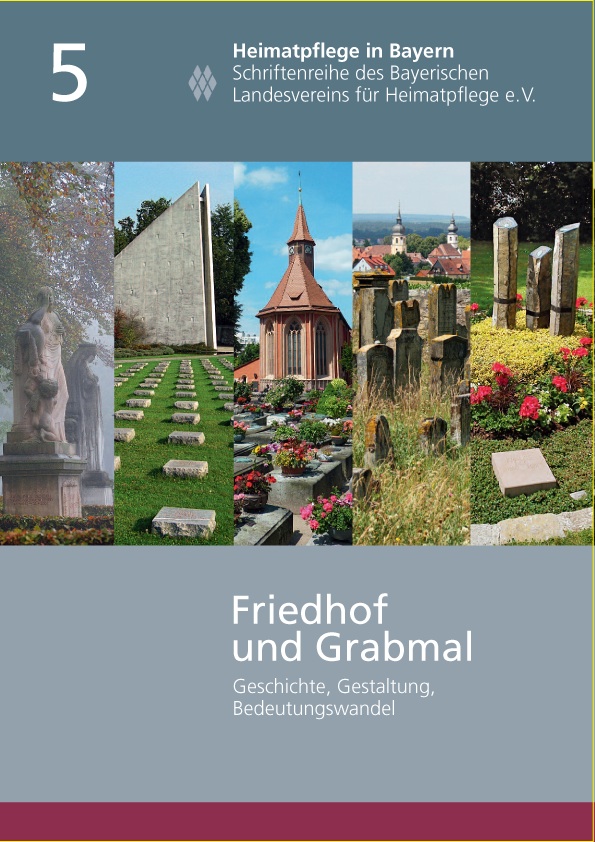 Heimatpflege in Bayern, Band 5: Friedhof und Grabmal