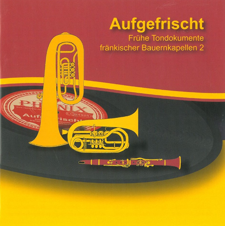 CD "Aufgefrischt. Frühe Tondokumente fränkischer Bauernkapellen 2"
