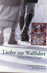 Lieder zur Wallfahrt - Gehen, Beten, Singen....