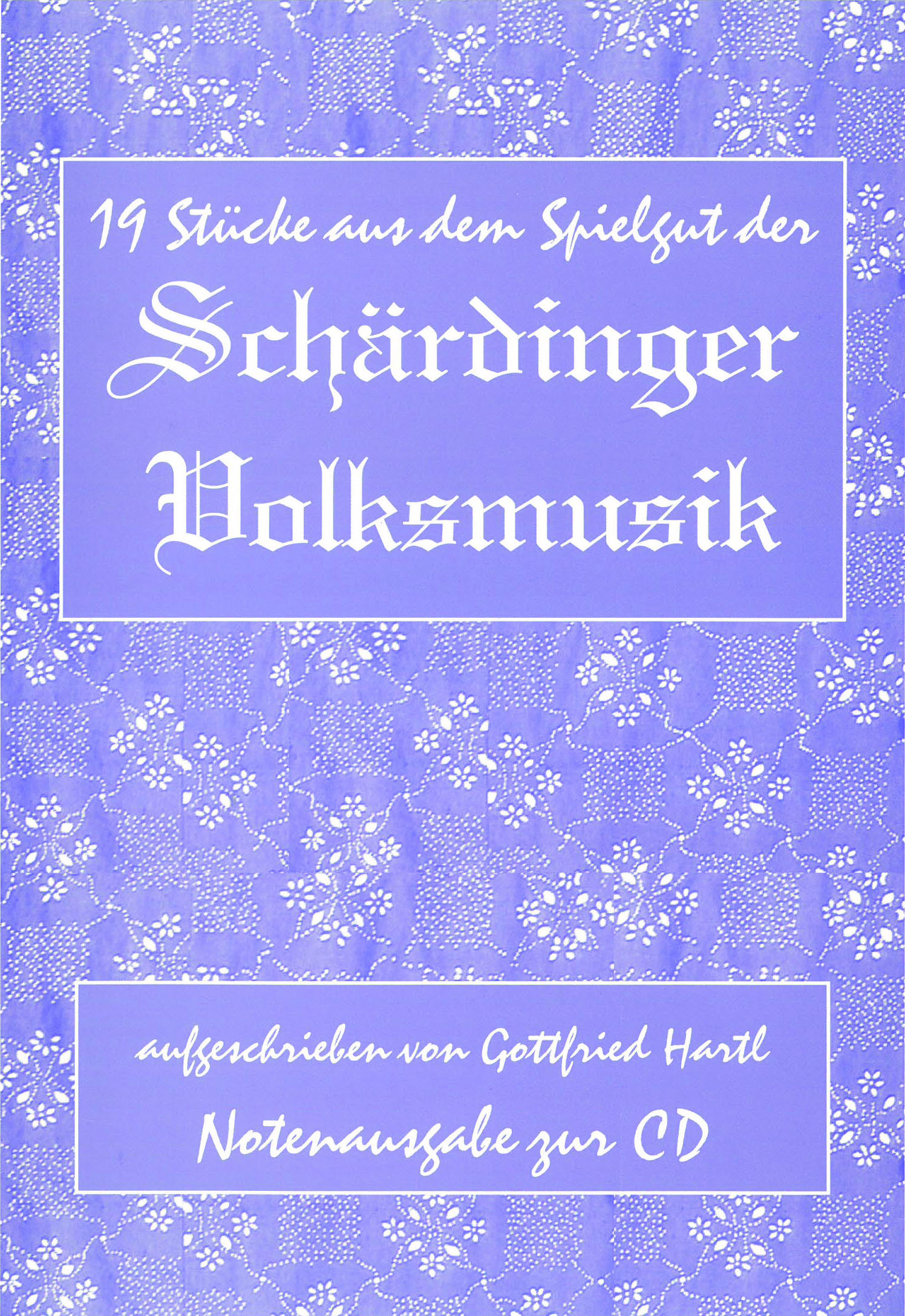 19 Stücke aus dem Spielgut der Schärdinger Volksmusik
