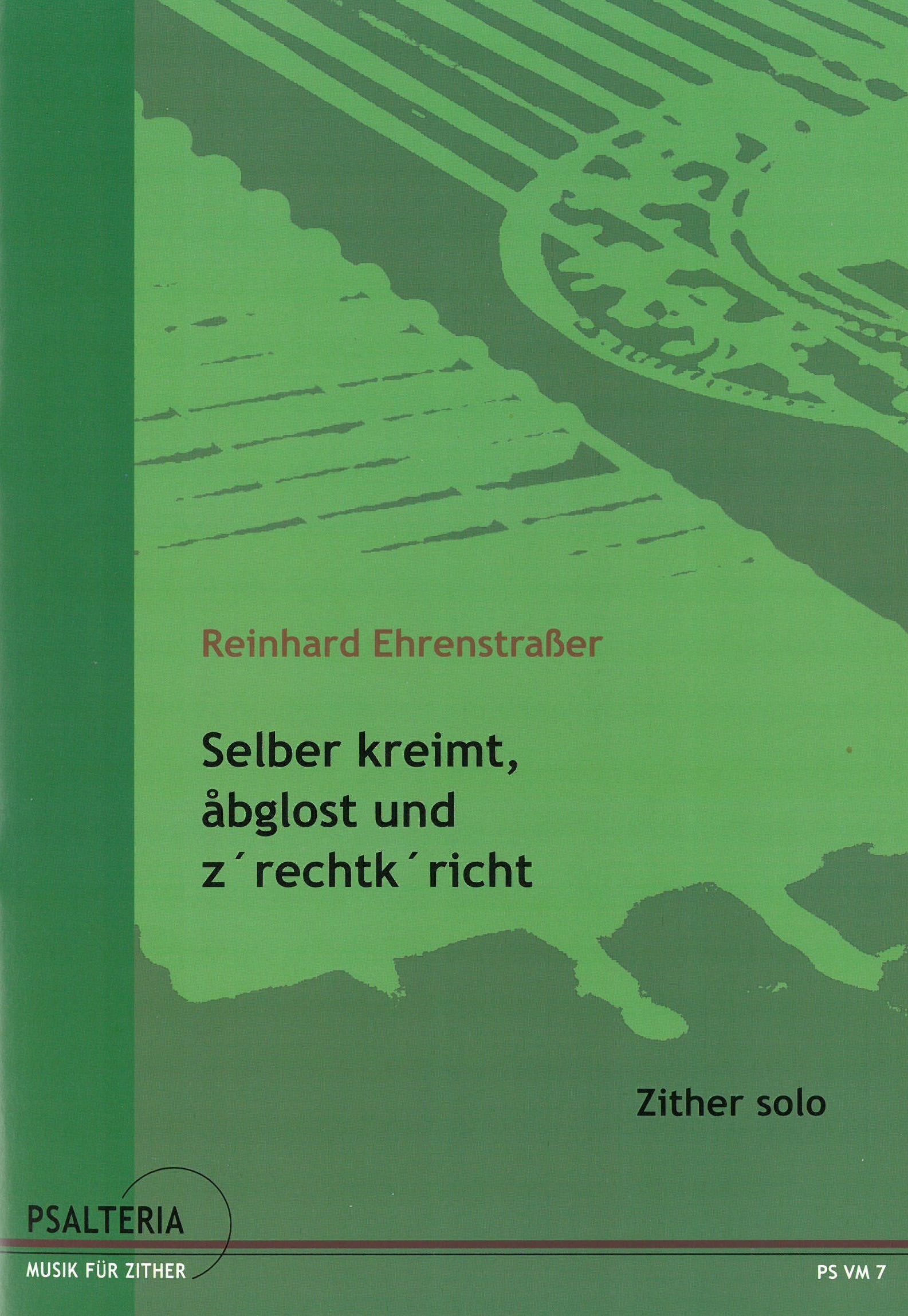 "Selber kreimt, abglost und z'rechtk'richt"