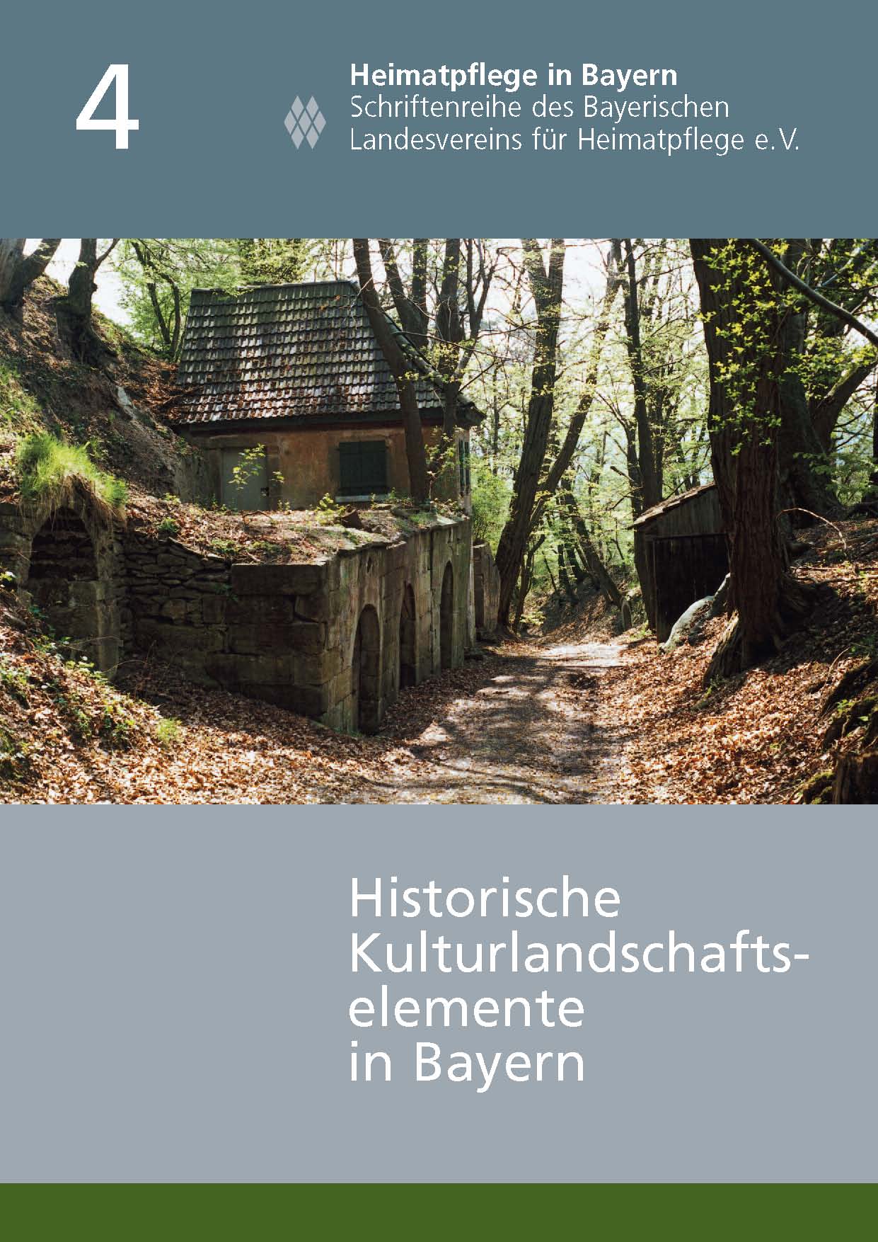 Heimatpflege in Bayern, Band 4: Historische Kulturlandschaftselemente in Bayern