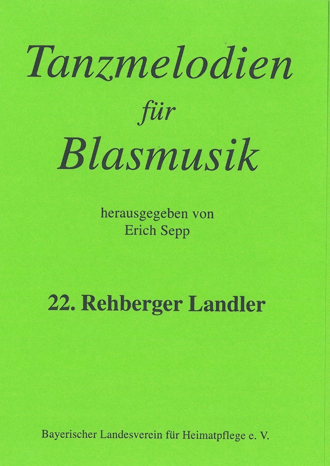 Tanzmelodien aus Bayern für Blasmusik. Heft 22 - Rehberger Landler